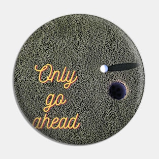 go ahead Pin