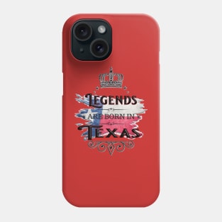 Legends Are Born in Texas Phone Case