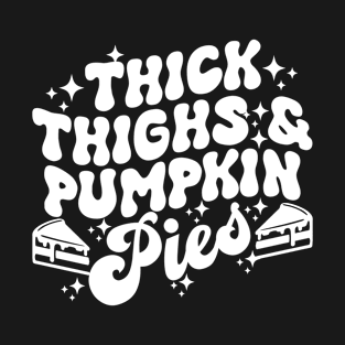 Thick Thighs Pumpkin Pies Autumn Thanksgiving Groovy Retro T-Shirt