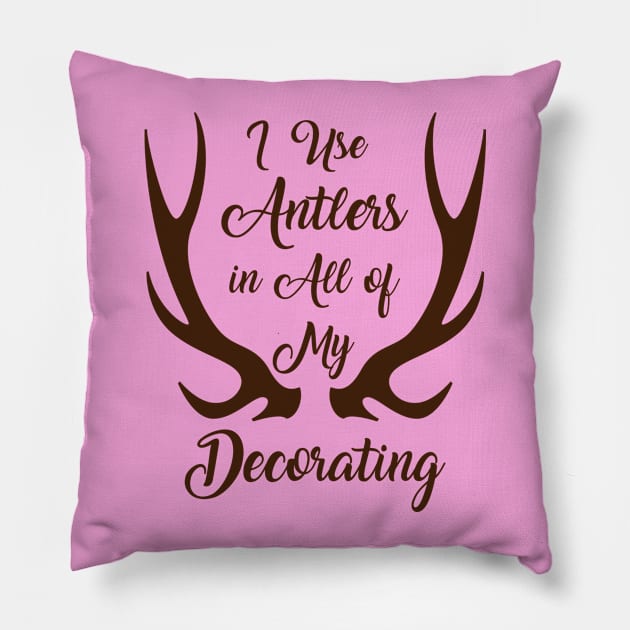 I Use Antlers (Brown) Pillow by RinandRemy