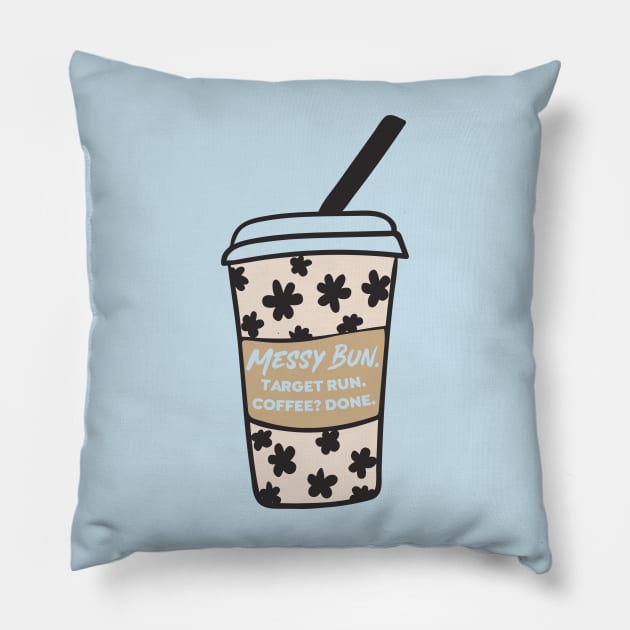 Target run messy bun coffee done Pillow by nomadearthdesign