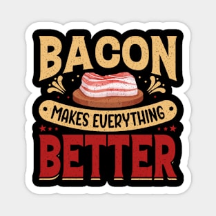 Bacon makes everything better. Magnet