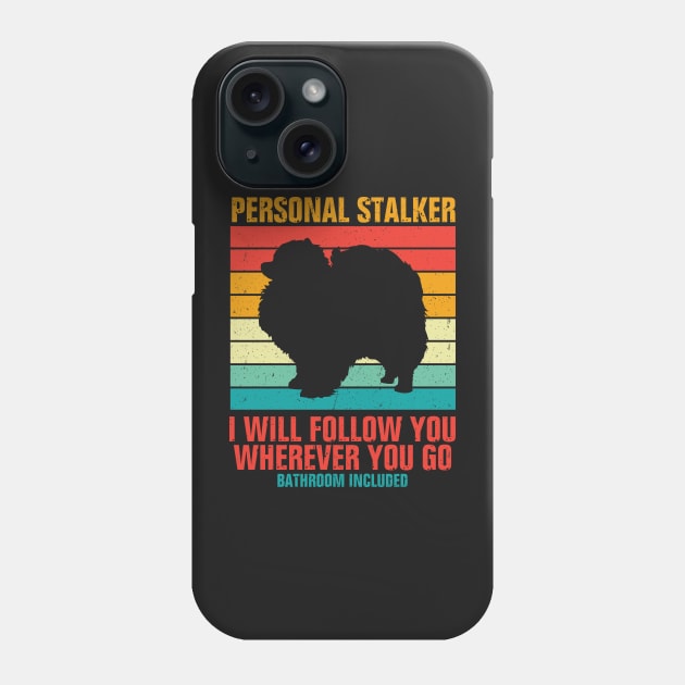 Personal Stalker I Will Follow You Wherever You Go Bathroom Included Phone Case by TeeGuarantee