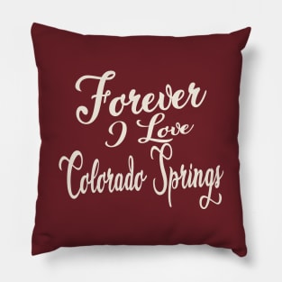 Forever i love Colorado Springs Pillow