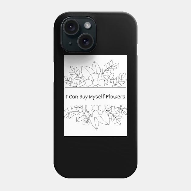 I Can Buy Myself Flowers Phone Case by Lauderman Apparels 