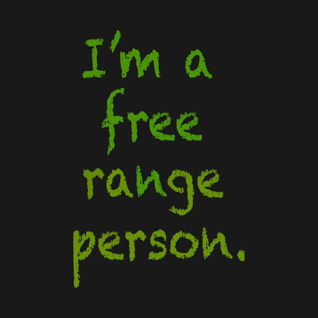 I'm a free range person. by INKUBATUR