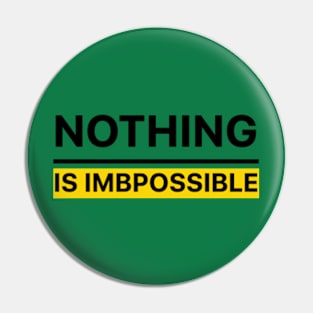 Nothing Is impossible Pin