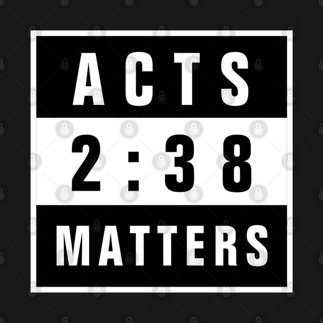 Acts 2:38 Matters by ChristianShirtsStudios