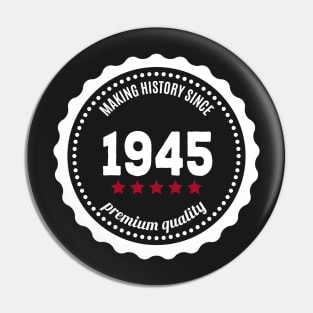 Making history since 1945 badge Pin