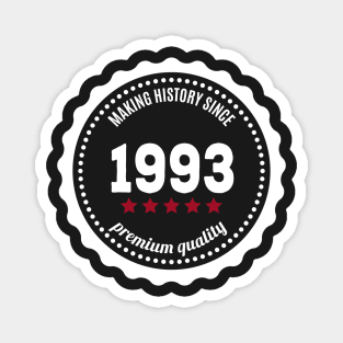 Making history since 1993 badge Magnet