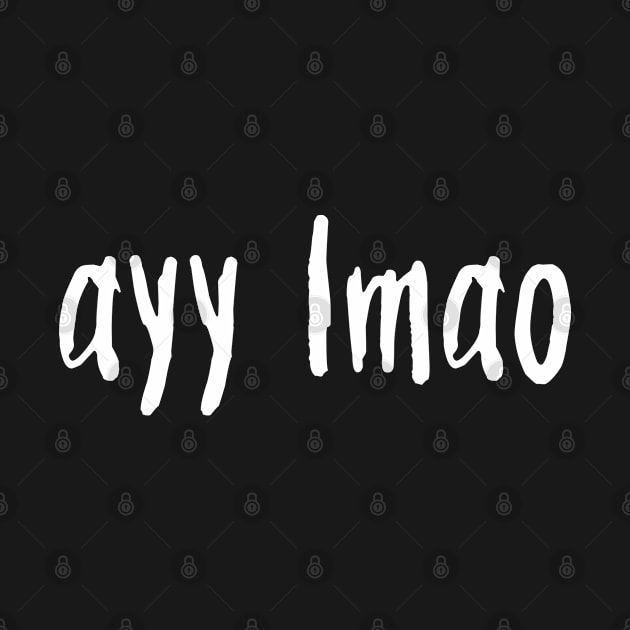 ayy lmao lowercase - white text by bpcreate