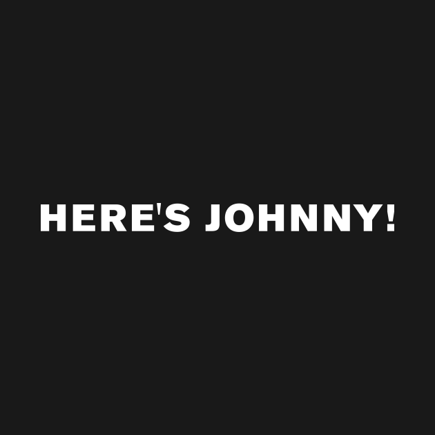 Here's Johnny! - Heres Johnny - T-Shirt | TeePublic