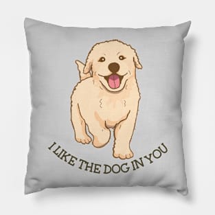 I like the Dog in You Pillow