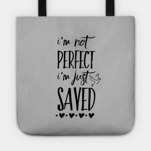 I'm not perfect I'm just saved, black text Tote