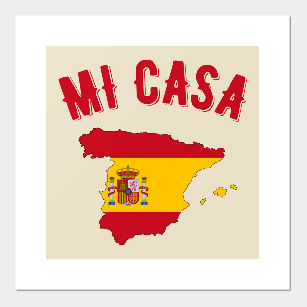 Mi Casa Espana Spain Affiche Et Impression D Art Teepublic Fr