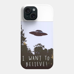 I Want To Believe Phone Case