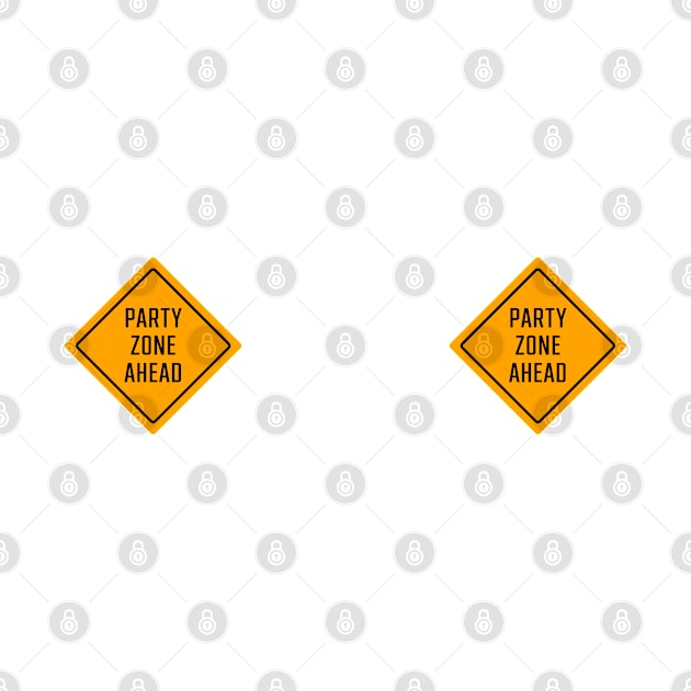 Party Zone Ahead Road Sign by SignX365