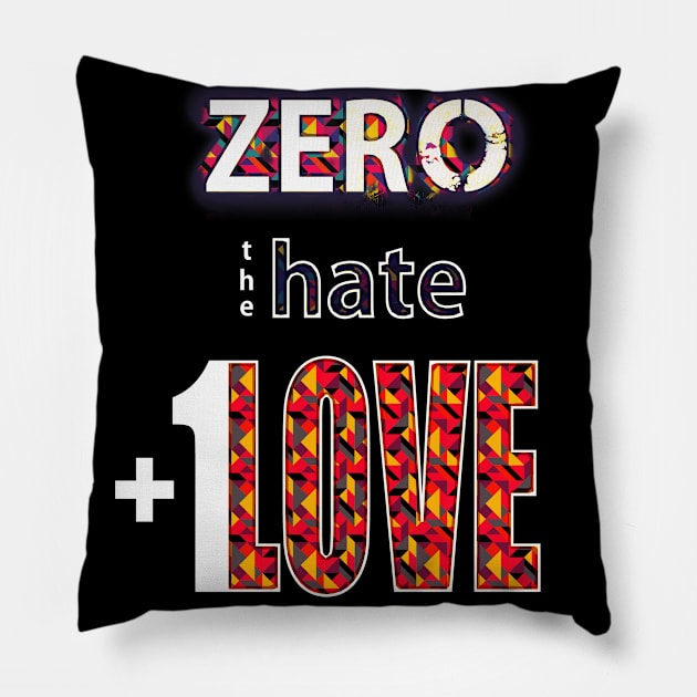 Zero Hate Plus 1 Love pop art v2 Pillow by FutureImaging