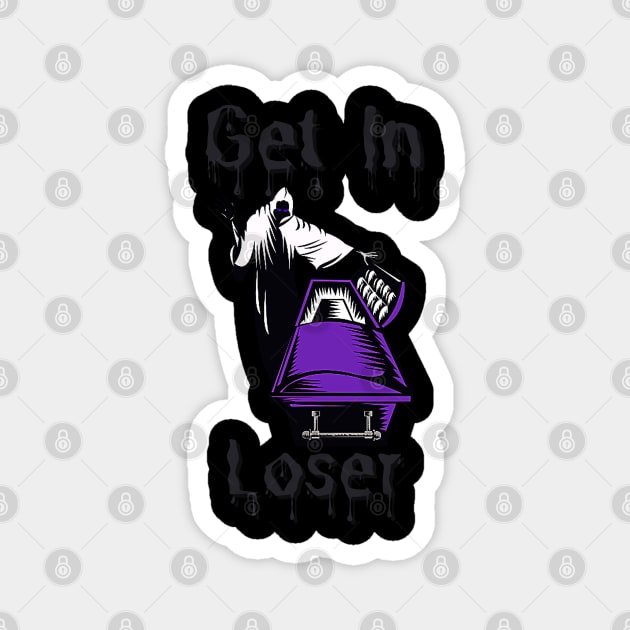 Grim Reaper Get In Loser Design Magnet by Del Vecchio Designed 