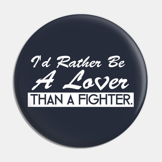 I'd Rather Be a Lover Pin by SillyShirts