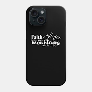 Faith Can Move Mountains, Christian, Bible Verse, Jesus, Love Phone Case