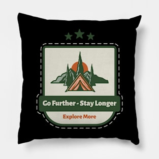 Go Further - Stay Longer - Explore More Pillow