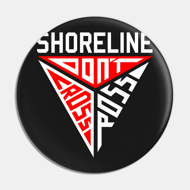 SHORELINE - Don't Cross Ross Pin by wloem