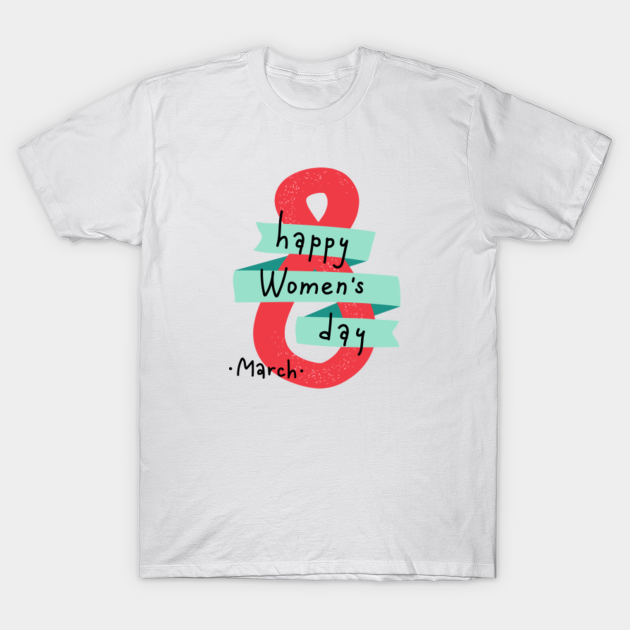 Discover Happy Women's day - Womens Day - T-Shirt