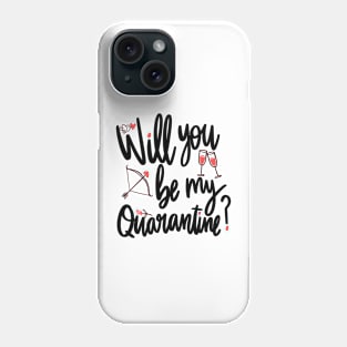 WILL YOU BE MY QUARANTINE DESIGN TSHIRT Phone Case