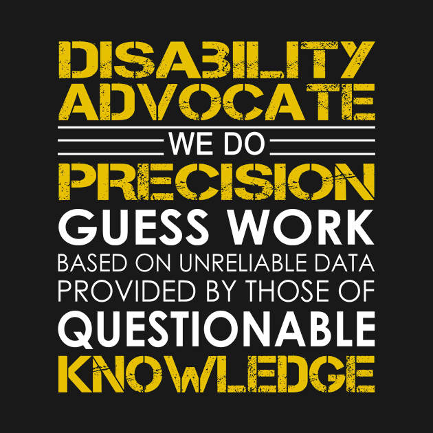 Disability Advocate We Do Precision Guess Work by azzshirt