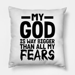 Christian Gift My God Is Way Bigger Than All Of My Fears Pillow