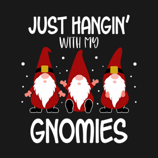 Just Hangin' with my Gnomies Funny Christmas Gift T-Shirt