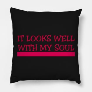 IT LOOKS WELL WITH MY SOUL - MINIMALIST Pillow