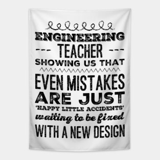 Engineering Teacher: Showing us that even mistakes are just 'Happy Little Accidents' waiting to be fixed with a new design Tapestry