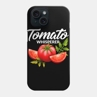 The Tomato Whisperer Gardening Tending Garden Farmers Tee Phone Case