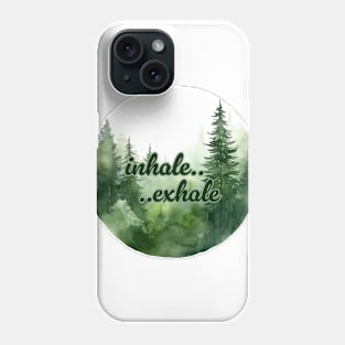 Inhale.. ..Exhale Phone Case