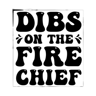 Dibs On The Fire Chief T-Shirt