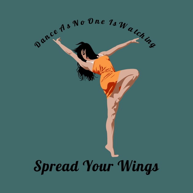 Dance As If No One Is Watching Spread Your Wings Latin Dance Lovers Gift by klimentina