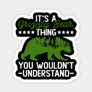 It's A Grizzly Bear Thing - You Wouldn't Understand - Grizzly Bear Magnet