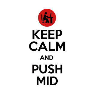 Keep Calm And Push Mid T-Shirt