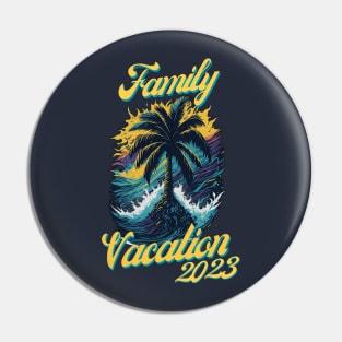 Family Vacation 2023 Pin