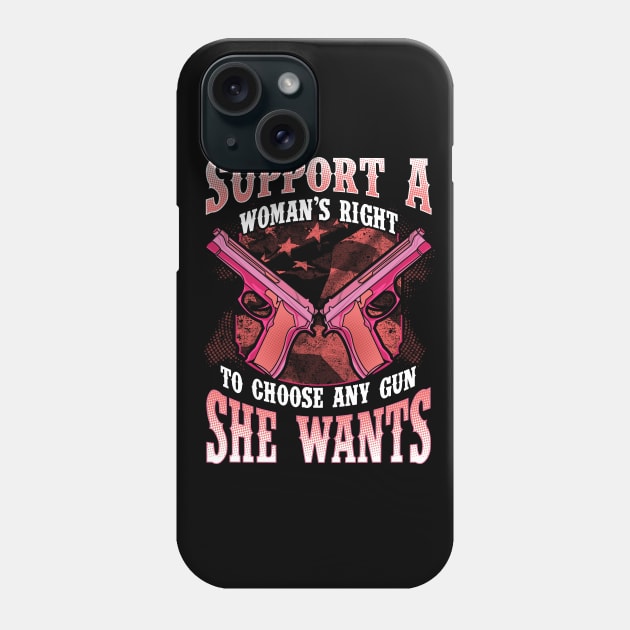 Support A Woman's Right To Choose Any Gun She Wants 2nd Amendment Phone Case by E