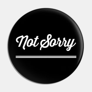 Not Sorry Pin