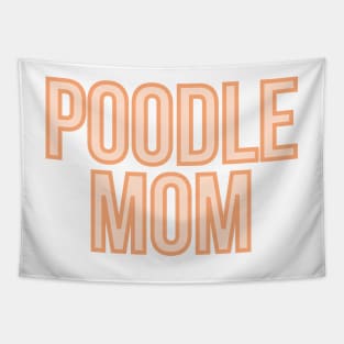 Poodle Mom - Dog Quotes Tapestry