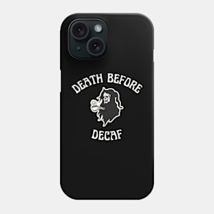 Death Before Decaf Phone Case