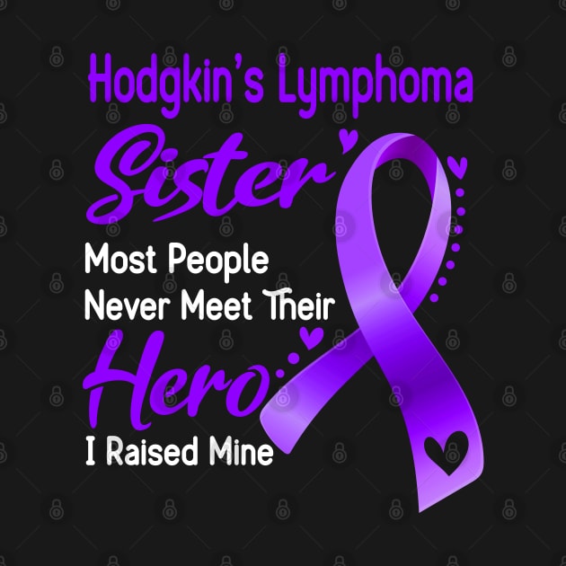 Hodgkin's Lymphoma Sister Most People Never Meet Their Hero I Raised Mine by ThePassion99