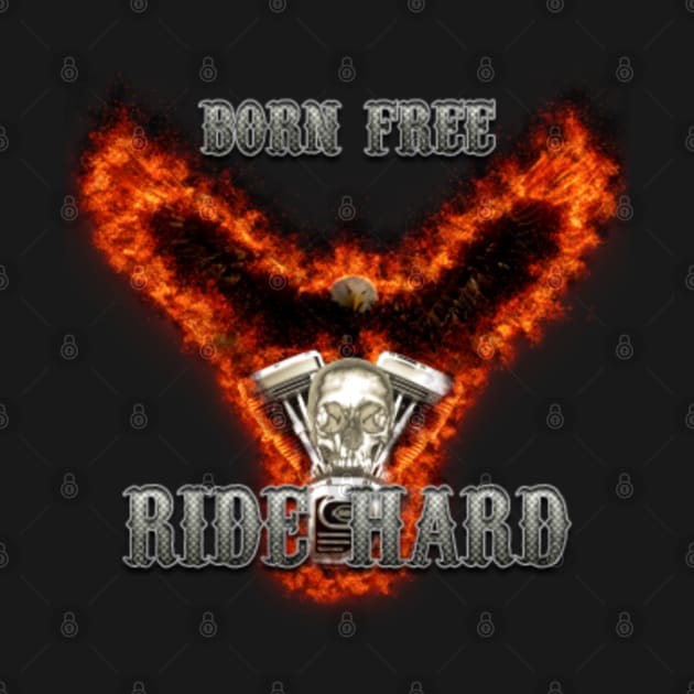 Born Free Ride Hard by Ratherkool