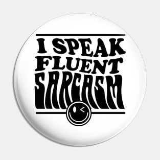 I speak fluent sarcasm Pin