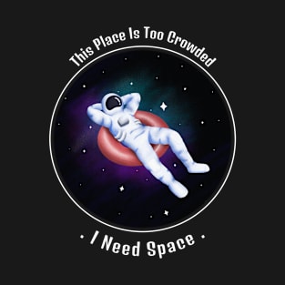 I Need More Space T-Shirt