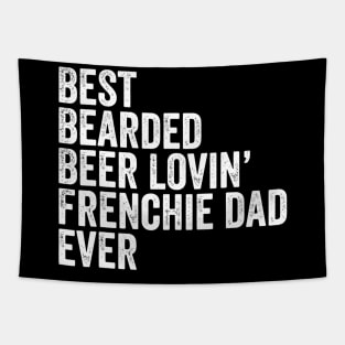 Mens Best Bearded Beer Lovin Frenchie Dad Gift Dog Owner Tapestry